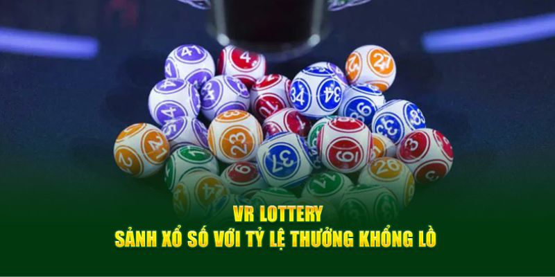 VR Lottery VIPwin đem đến sảnh xổ số cực chất lượng