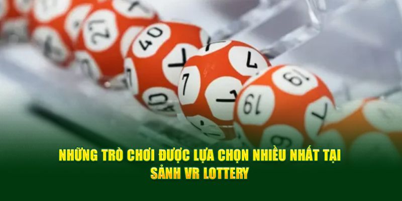 Bao lô là sản phẩm ăn khách của VR Lottery VIPwin